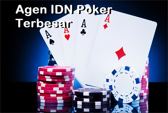 Agen IDN Poker Terbesar